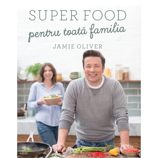 Carte de bucate SUPER FOOD PT TOATA FAMILIA JAMIE