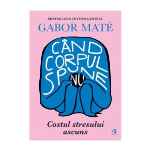 Carte CAND CORPUL SPUNE NU, GABOR MATE